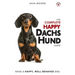 The Complete Happy Dachshund Guide: The A-Z Dachshund Manual for New and Experienced Owners