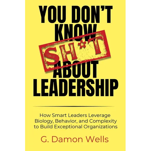 You Don't Know Sh*t About Leadership