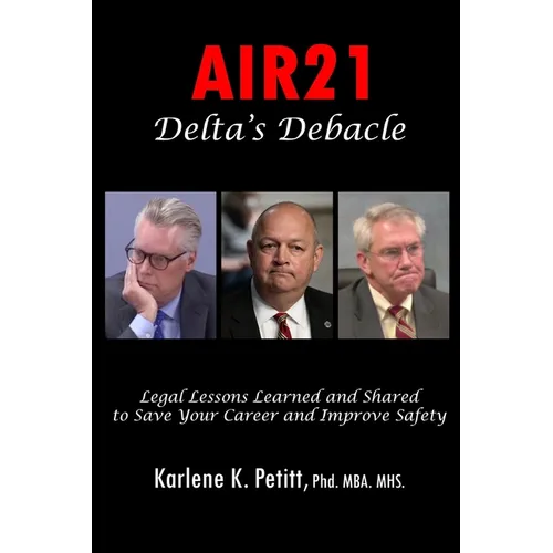 Air21 Delta's Debacle: Legal Lessons Learned and Shared to Save Your Career and Improve Safety
