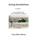 Laying Foundations: A Year Building a Life While Rebuilding a Farmhouse