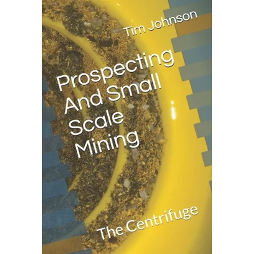 Prospecting And Small Scale Mining: The Centrifuge