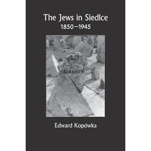 The Jews in Siedlce - 1850-1945