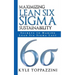 Maximizing Lean Six SIGMA Sustainability: Secrets to Making Lean Six SIGMA Last