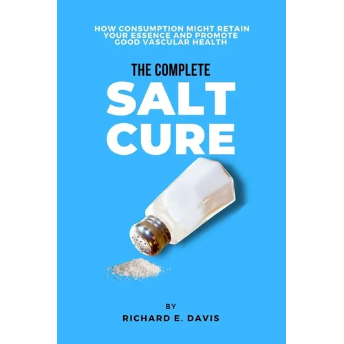The Complete Salt cure: How consumption Might retain Your essence and promote good vascular health