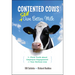 Contented Cows Still Give Better Milk, Revised and Expanded