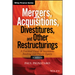 Mergers, Acquisitions, Divestitures, and Other Restructurings, + Website: A Practical Guide to Investment Banking and Private Equity