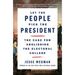 Let the People Pick the President: The Case for Abolishing the Electoral College