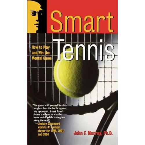 Smart Tennis: How to Play and Win the Mental Game
