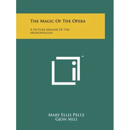 The Magic Of The Opera: A Picture Memoir Of The Metropolitan