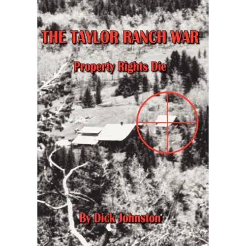 The Taylor Ranch War: Property Rights Die