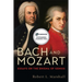 Bach and Mozart: Essays on the Enigma of Genius