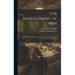 The Management of men; a Handbook on the Systematic Development of Morale and the Control of Human Behavior