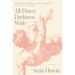 All Down Darkness Wide: A Memoir