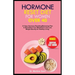 Hormone Reset Diet for Women Over 40: 21 Days Hormone Resetting/Balancing Plan to Boost/Heal Your Metabolism and Lose Weight Quickly for Healthy Livin