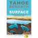 Tahoe Beneath the Surface: The Hidden Stories of America's Largest Mountain Lake