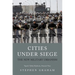 Cities Under Siege: The New Military Urbanism