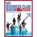 My Business Plan Book: New Venture Starter Kit