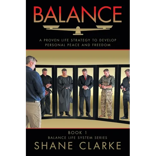 Balance: A Proven Life Strategy to Develop Personal Peace and Freedom