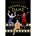 Nothing Like a Dame: Conversations with the Great Women of Musical Theater