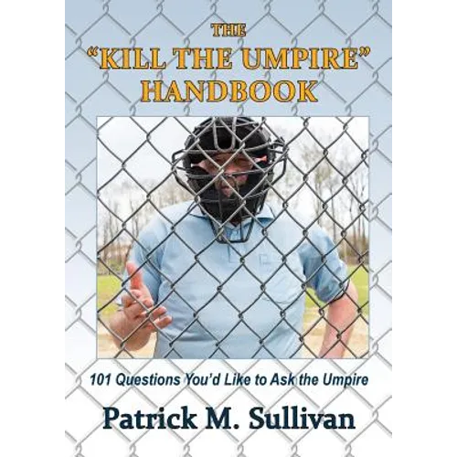 The "Kill The Umpire" Handbook