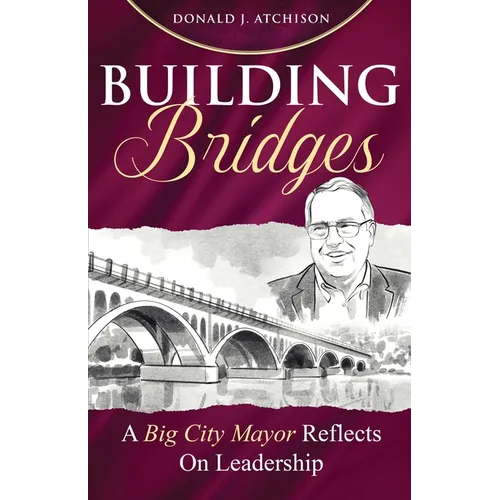 Building Bridges: A Big City Mayor Reflects on Leadership