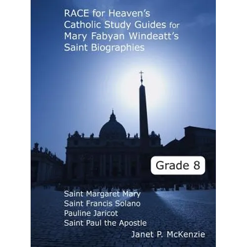 Race for Heaven's Catholic Study Guides for Mary Fabyan Windeatt's Saint Biographies Grade 8