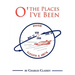 O' the Places I've Been