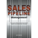 Sales Pipeline Management: The Sales Operations Manager's Guide to Consistency in Sales
