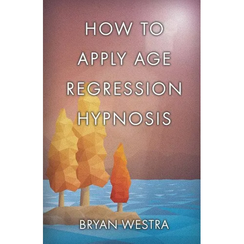 How To Apply Age Regression Hypnosis