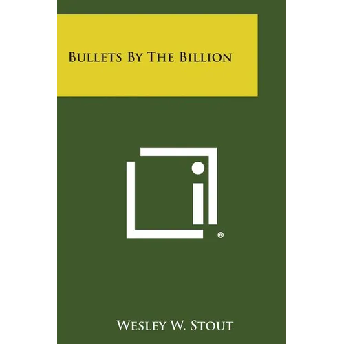 Bullets by the Billion