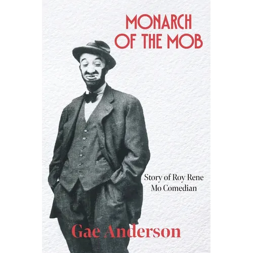 Monarch of the Mob: Story of Roy Rene Mo Comedian