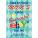 Stay-At-Home Mom's Guide to Successful eBay Selling