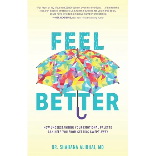 Feel Better: How Understanding Your Emotional Palette Can Keep You From Getting Swept Away