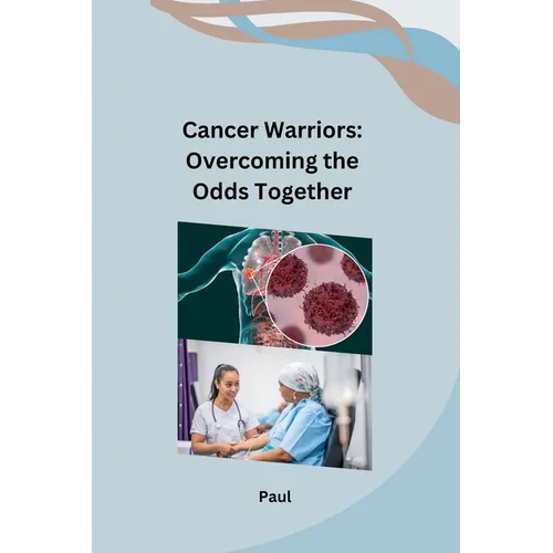 Cancer Warriors: Overcoming the Odds Together