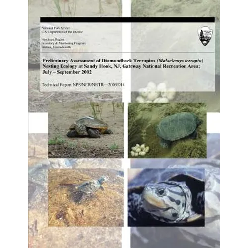Preliminary Assessment of Diamondback Terrapins (Malaclemys terrapin) Nesting Ecology at Sandy Hook, NJ, Gateway National Recreation Area: July ? Sept
