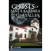 Ghosts of Santa Barbara and the Ojai Valley