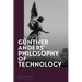 Günther Anders' Philosophy of Technology: From Phenomenology to Critical Theory