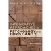 Integrative Approaches to Psychology and Christianity, Fourth Edition: An Introduction to Worldview Issues, Philosophical Foundations, and Models of I