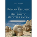The Roman Republic and the Hellenistic Mediterranean: From Alexander to Caesar