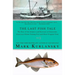 The Last Fish Tale: The Fate of the Atlantic and Survival in Gloucester, America's Oldest Fishing Port and Most Original Town