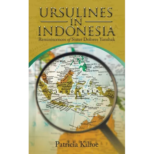 Ursulines in Indonesia: Reminiscences of Sister Dolores Yanshak