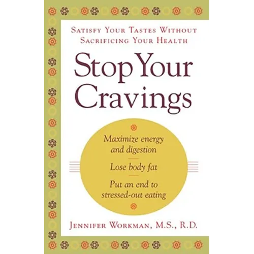 Stop Your Cravings: Satisfy Your Tastes Without Sacrificing Your Health