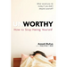 Unworthy: How to Stop Hating Yourself