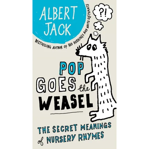 Pop Goes the Weasel: Pop Goes the Weasel: The Secret Meanings of Nursery Rhymes