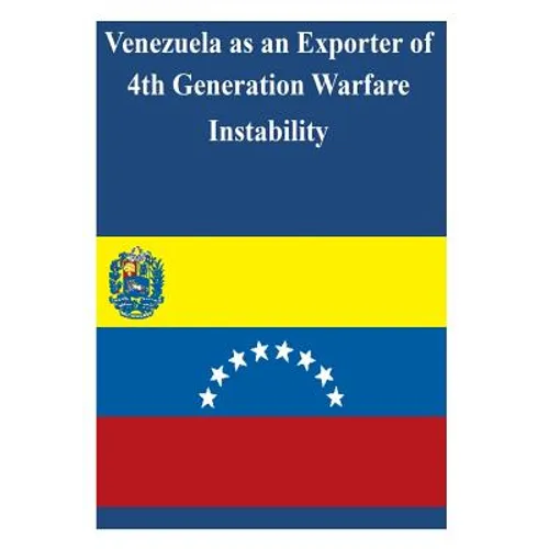 Venezuela as an Exporter of 4th Generation Warfare Instability
