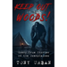 Keep Out of the Woods!: Scary True Stories of the Unexplained