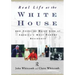 Real Life at the White House: 200 Years of Daily Life at America's Most Famous Residence