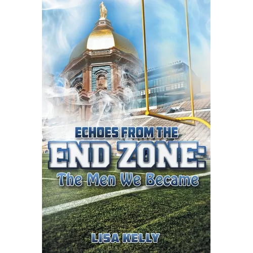 Echoes From the End Zone: The Men We Became