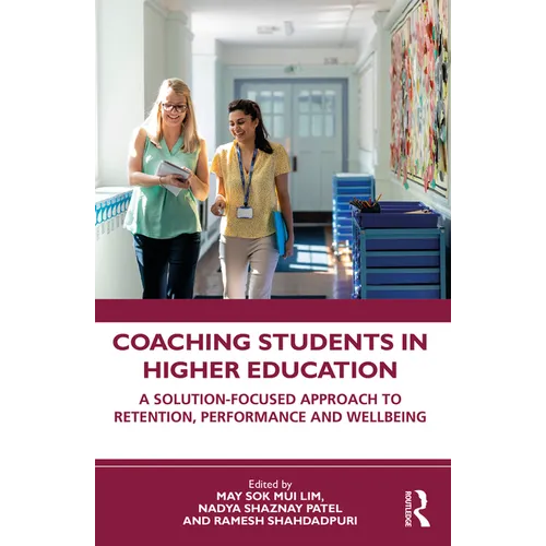 Coaching Students in Higher Education: A Solution-Focused Approach to Retention, Performance and Wellbeing