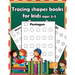 Tracing shapes books for kids ages 3-5: Starting pencil control Tracing for toddlers beginner to tracing lines, shapes, numbers, letters, alphabet